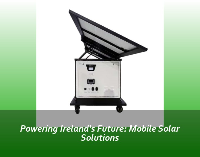 Powering Ireland's Future: Mobile Solar Solutions